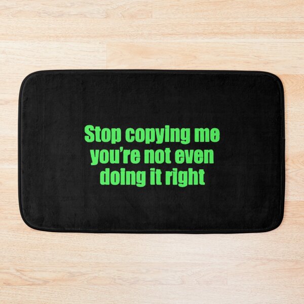Item preview, Stop Copying Me You're Not Even Doing It Right Funny Sarcasm designed and sold by FirnandArt.