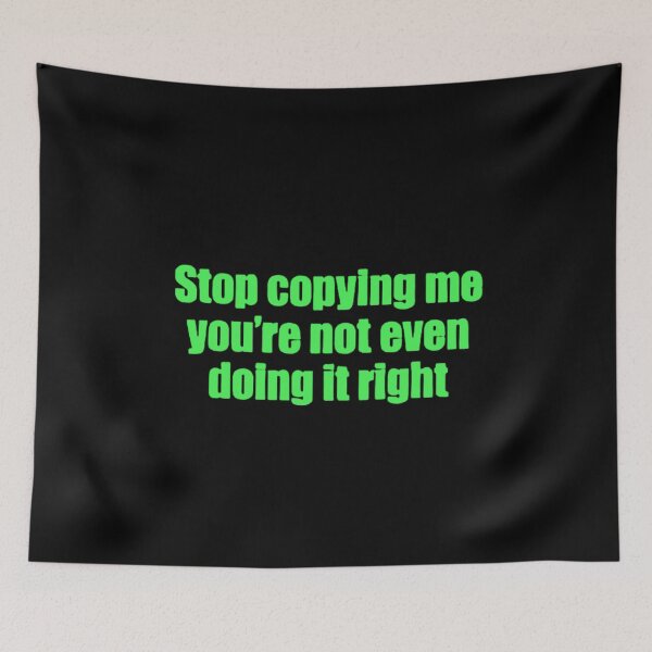 Item preview, Stop Copying Me You're Not Even Doing It Right Funny Sarcasm designed and sold by FirnandArt.