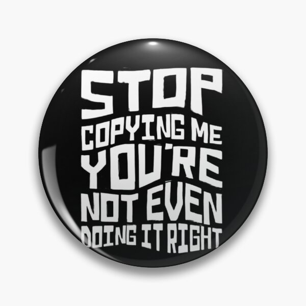 Item preview, Stop Copying Me You're Not Even Doing It Right Funny, Stop Copying Me designed and sold by FirnandArt.