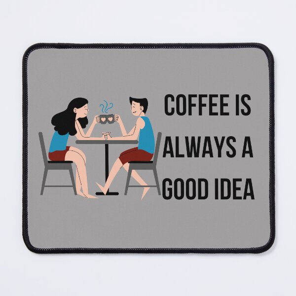 Item preview, coffee is always a good idea designed and sold by Perfect For You.