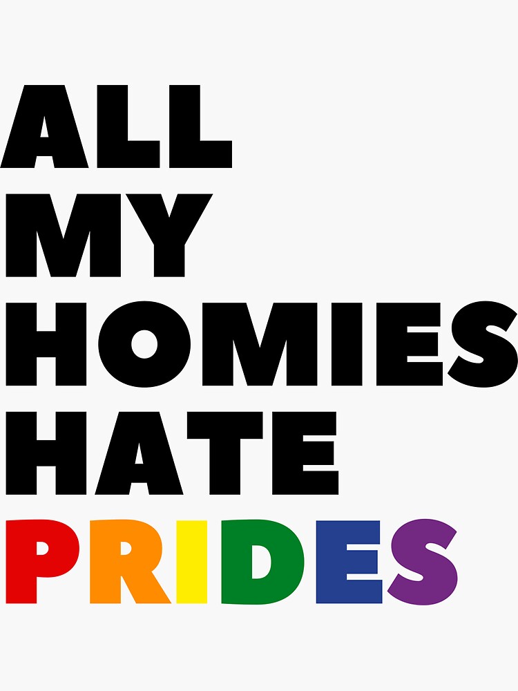 all-my-homies-hate-prides-funny-meme-sticker-for-sale-by-free-mindset