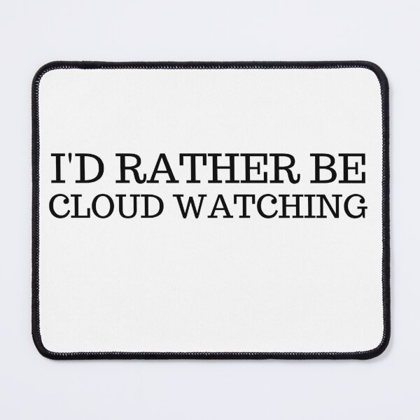 Item preview, I'd rather be cloud watching designed and sold by Ashley0016.