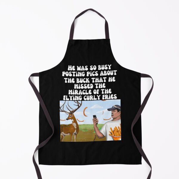 Item preview, He was so busy posting pics about the buck that he missed the miracle of the flying curly fries (AI generated mashup) designed and sold by Cowboy Folly.
