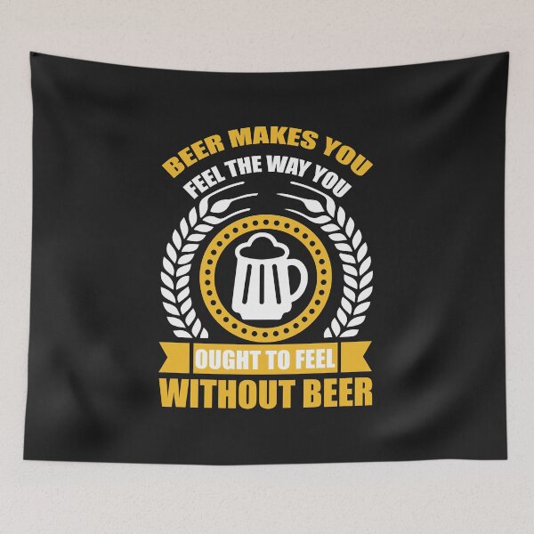 Item preview, beer makes you feel the way you ought to feel without beer designed and sold by OHNS Corner.