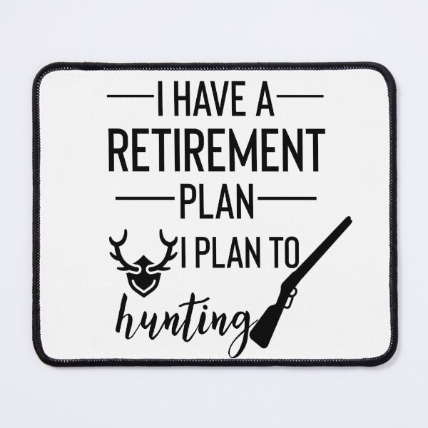 Item preview, Yes I Do Have A Retirement Plan I plan On Hunting designed and sold by Yourfavshop600.