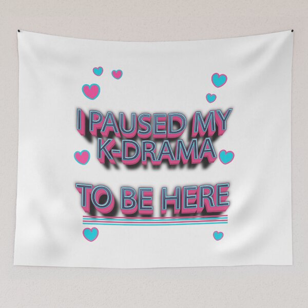 Item preview, I paused my k-drama to be here  For k-drama addicts korean drama girl Korean Film designed and sold by MediTees.