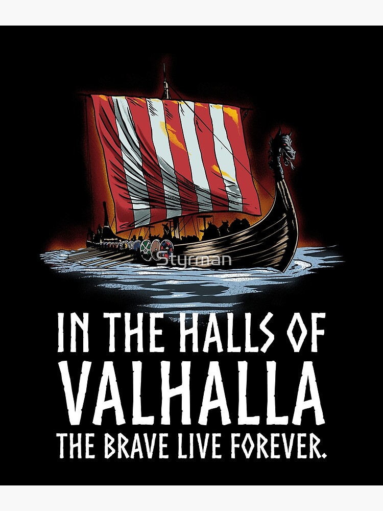 Norse Mythology In The Halls Of Valhalla The Brave Live Forever   Flat,750x,075,f Pad,750x1000,f8f8f8 