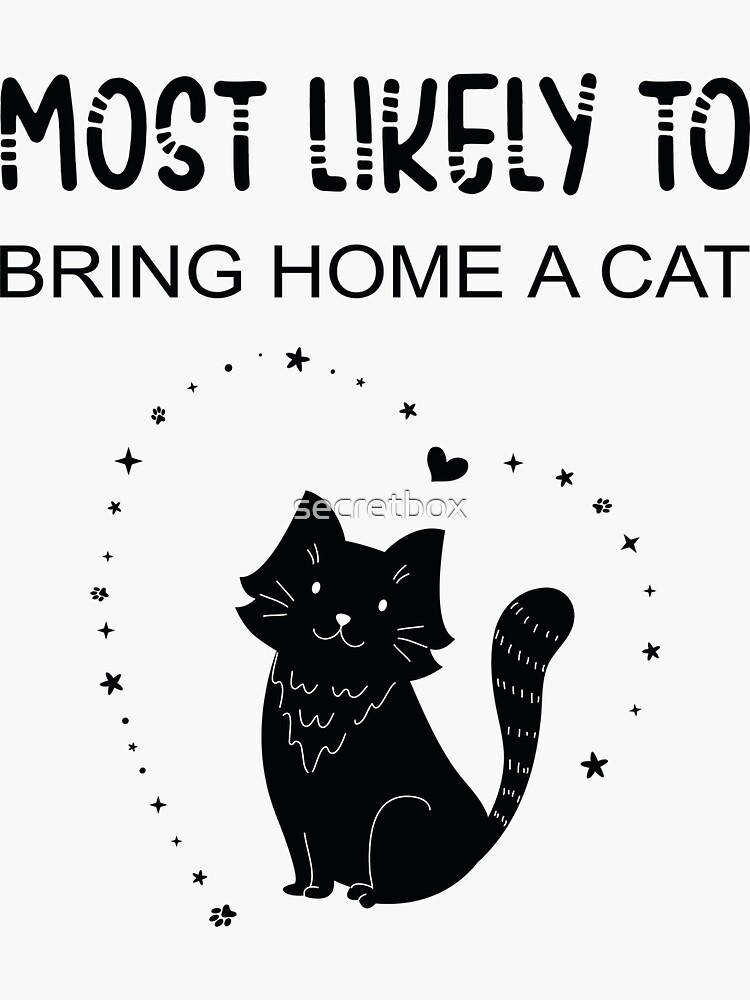 most-likely-to-bring-home-a-cat-lovely-cat-and-pet-lovers-sticker