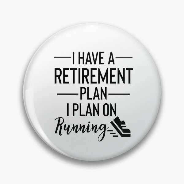 Item preview, Yes I Do Have A Retirement Plan I plan On Running designed and sold by Yourfavshop600.