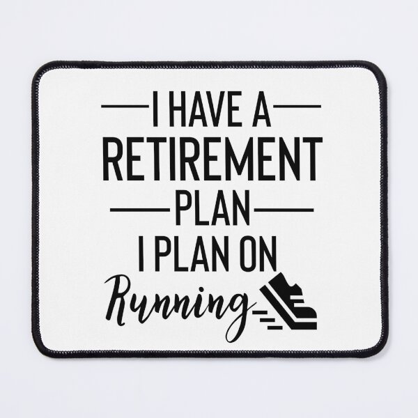 Item preview, Yes I Do Have A Retirement Plan I plan On Running designed and sold by Yourfavshop600.