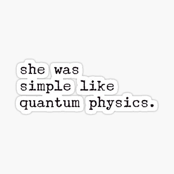 Item preview, she was simple like quantum physics designed and sold by hjpat.