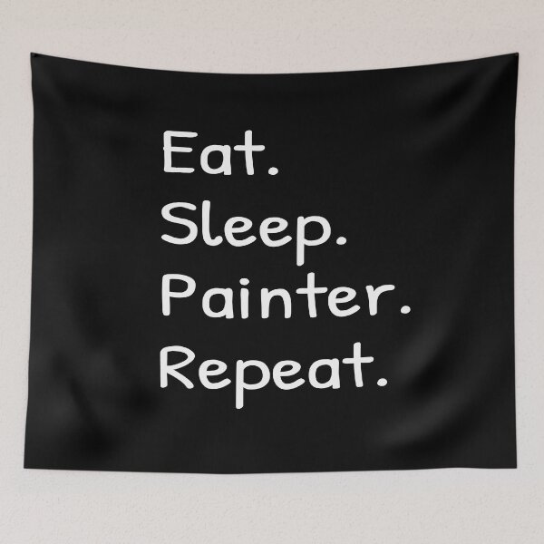 Item preview, Eat Sleep Painter Repeat  designed and sold by Islanr.