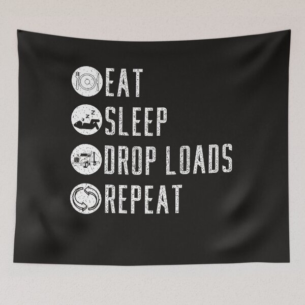 Item preview, Eat Sleep Drop Loads Repeat Funny Truck Driver Joke Saying designed and sold by Mo-Am.