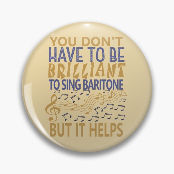 Item preview, YOU DON'T HAVE TO BE BRILLIANT TO SING BARITONE BUT IT HELPS designed and sold by 4YourThoughts.