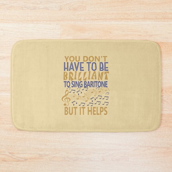 Item preview, YOU DON'T HAVE TO BE BRILLIANT TO SING BARITONE BUT IT HELPS designed and sold by 4YourThoughts.
