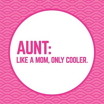 Artwork thumbnail, Aunt Like A Mom Funny Quote by quarantine81