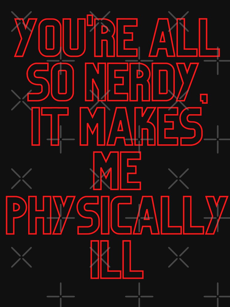 Disover You're all so nerdy, it makes me physically ill - Stranger Things Quotes | Essential T-Shirt 