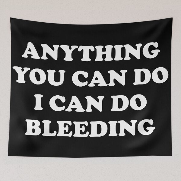 Item preview, Anything You Can Do I Can Do Bleeding    designed and sold by Inspirationmotivation.