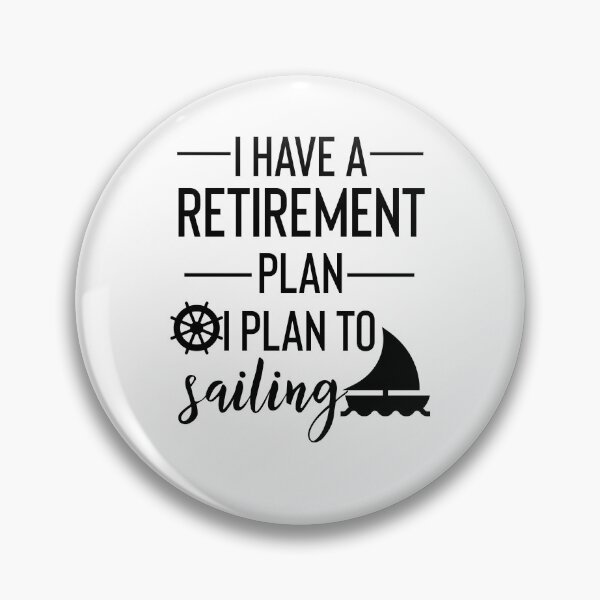 Item preview, Yes I Do Have A Retirement Plan I plan On Sailing designed and sold by Yourfavshop600.