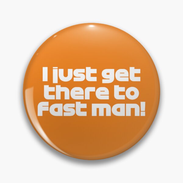 Item preview, PAL. I Just Get There to Fast Man! - Best Team Radio USA Austin GP 2022 (Orange BG) designed and sold by FilipeFerreira.