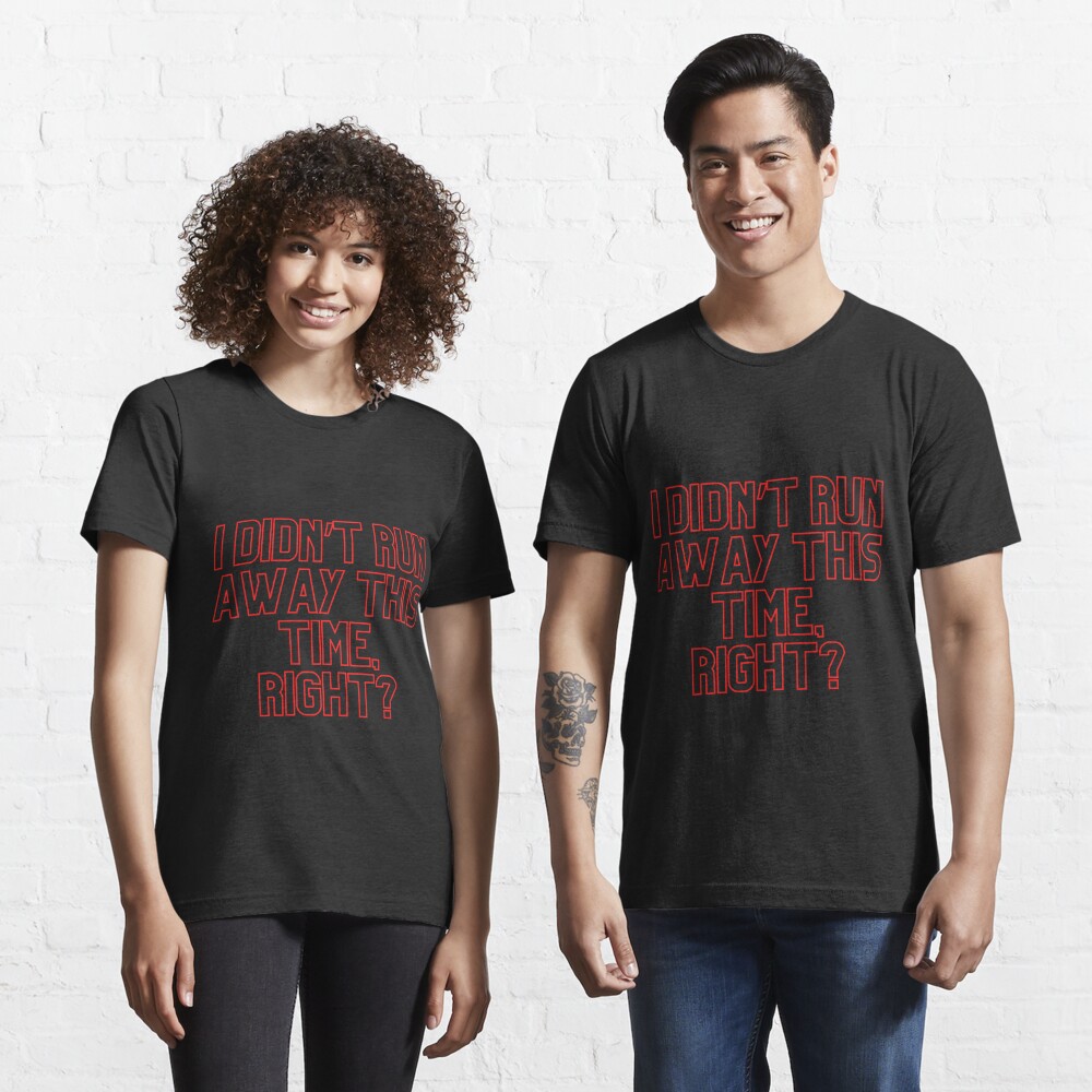 Disover I didn’t run away this time, right? - Stranger Things Quotes | Essential T-Shirt 