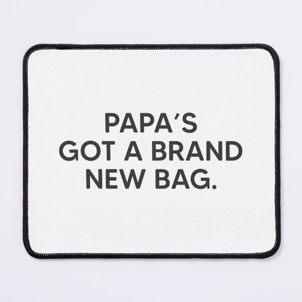 Item preview, Papa's Got a Brand New Bag. designed and sold by mantrasupply.