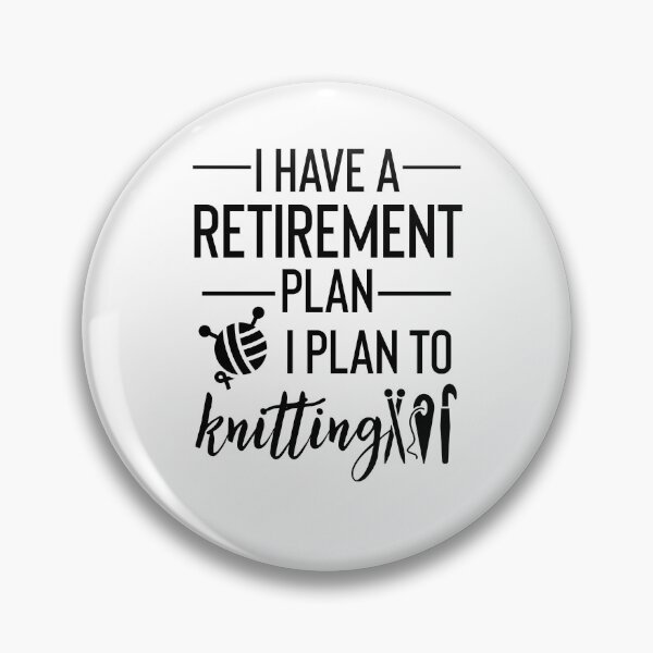 Item preview, Yes I Do Have A Retirement Plan I plan To Knitting designed and sold by Yourfavshop600.