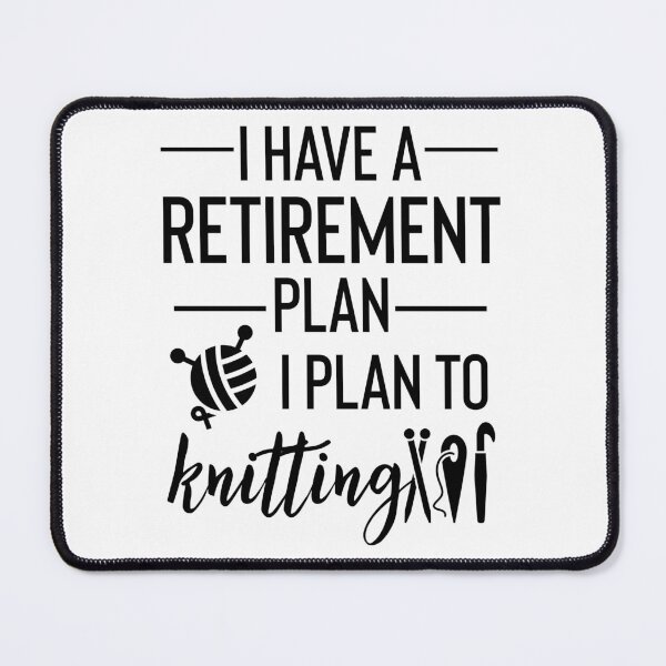 Item preview, Yes I Do Have A Retirement Plan I plan To Knitting designed and sold by Yourfavshop600.