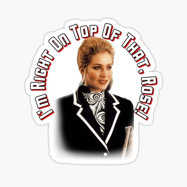 Item preview, I'm Right On Top Of That, Rose! designed and sold by McDolphinJuice.