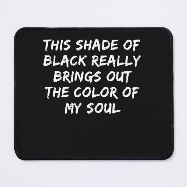 Item preview, this shade of black really brings out the color of my soul designed and sold by Renovapring ⭐⭐⭐⭐⭐.