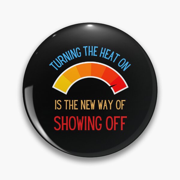 Item preview, Turning the heat on is the new way of showing off - inflation - energy crisis designed and sold by FunnyFactDesign.