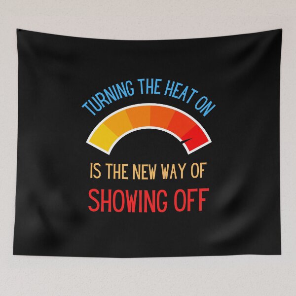 Item preview, Turning the heat on is the new way of showing off - inflation - energy crisis designed and sold by FunnyFactDesign.