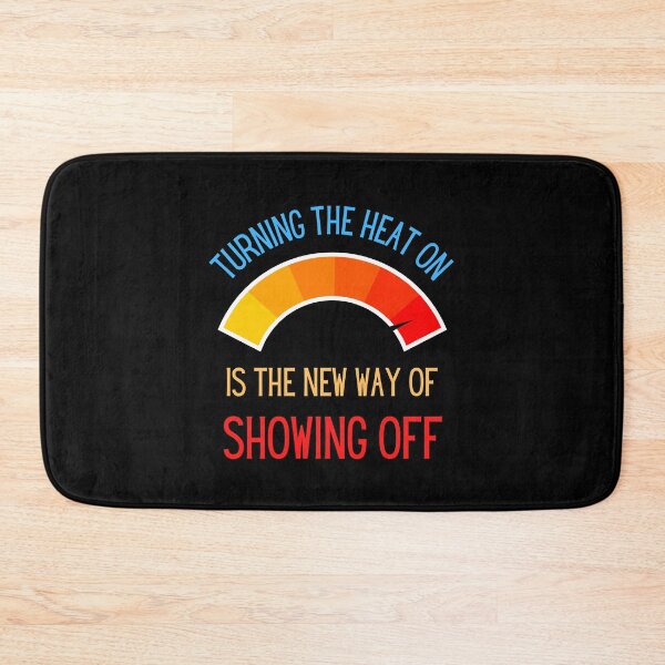 Item preview, Turning the heat on is the new way of showing off - inflation - energy crisis designed and sold by FunnyFactDesign.