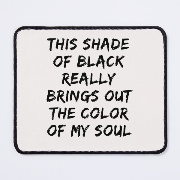 Item preview, this shade of black really brings out the color of my soul designed and sold by Renovapring ⭐⭐⭐⭐⭐.