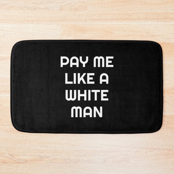 Item preview, Pay Me Like A White Man designed and sold by Inspirationmotivation.