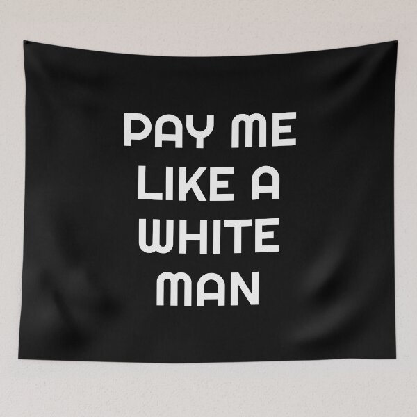 Item preview, Pay Me Like A White Man designed and sold by Inspirationmotivation.