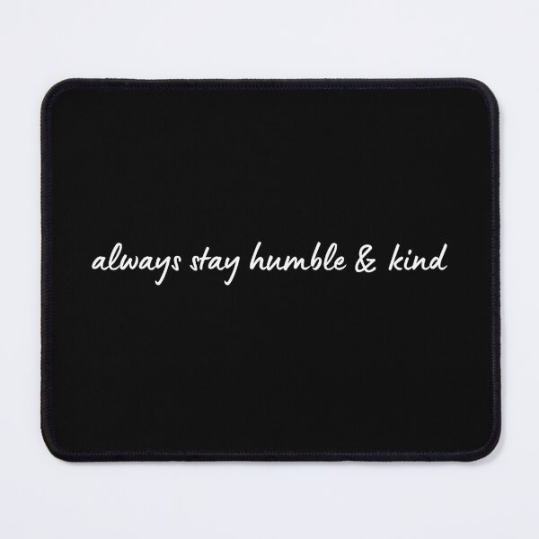 Item preview, Always Stay Humble and Kind Quote Christian Minimalist Cursive Gift designed and sold by mariejosee22.