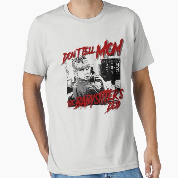 Item preview, Don't Tell Mom The Babysitter's Dead designed and sold by McDolphinJuice.