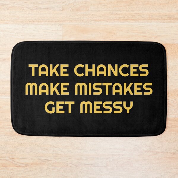 Item preview, TAKE CHANCES MAKE MISTAKES GET MESSY - motivation quote designed and sold by Inspirationmotivation.