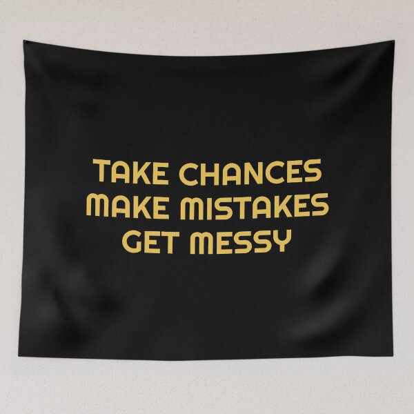 Item preview, TAKE CHANCES MAKE MISTAKES GET MESSY - motivation quote designed and sold by Inspirationmotivation.