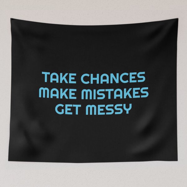 Item preview, TAKE CHANCES MAKE MISTAKES GET MESSY - motivation quote designed and sold by Inspirationmotivation.