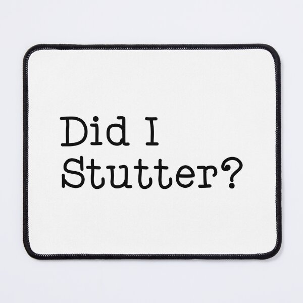 Item preview, Did I Stutter? designed and sold by lew-img.