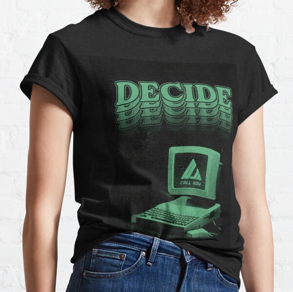 Decide (original all other uploads of this is stolen work from me) Classic T-Shirt