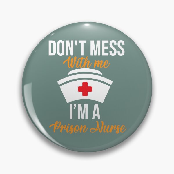 Item preview, Don't mess with me I'm a prison nurse  designed and sold by clinical-merch.