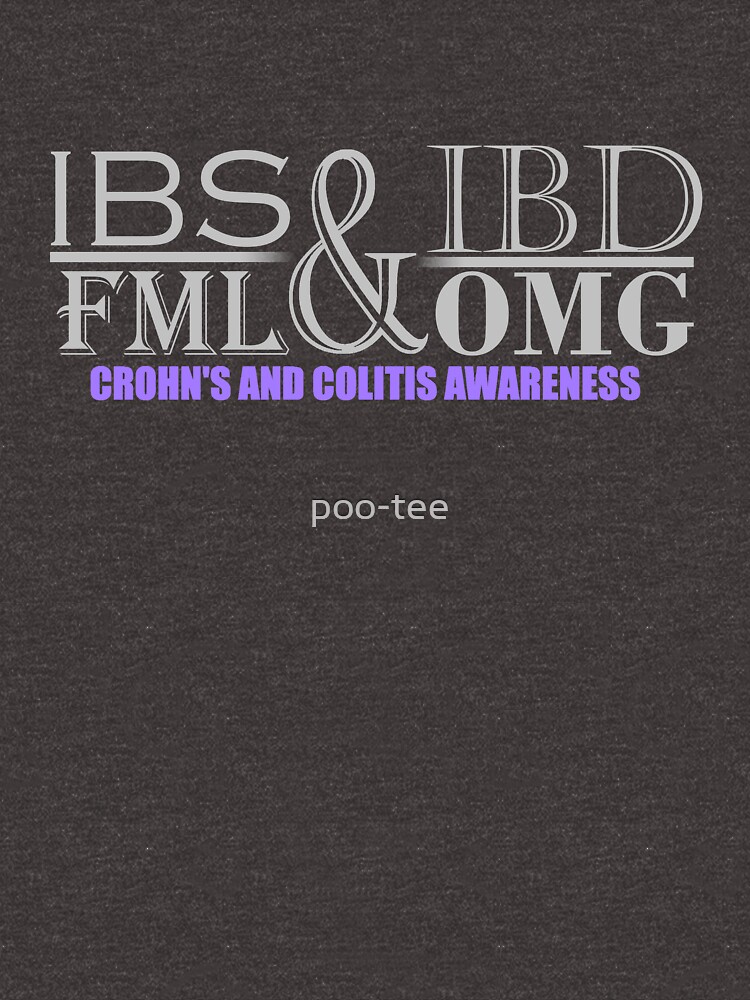 ""IBS, IBD, FML, OMG" Crohn's and Colitis Awareness" Tshirt by poo