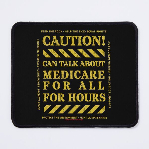 Item preview, Caution v5 Medicare For All Progressive Movement funny black humor sign says you can talk about this trending topic for hours designed and sold by ProgressiveLeft.