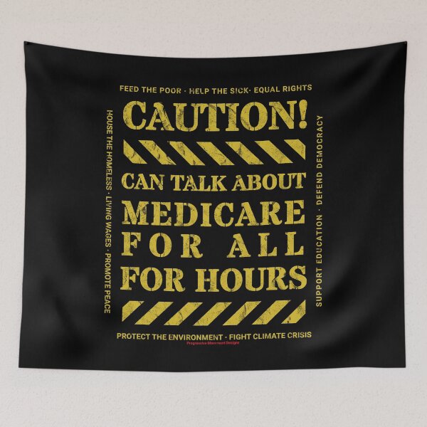 Item preview, Caution v5 Medicare For All Progressive Movement funny black humor sign says you can talk about this trending topic for hours designed and sold by ProgressiveLeft.