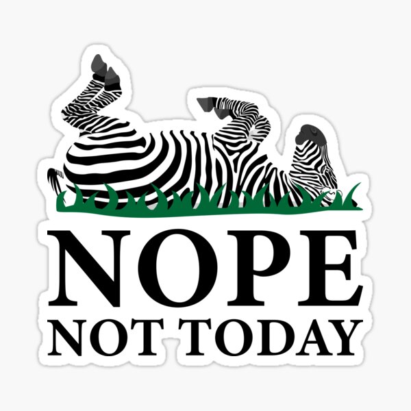Item preview, Nope Not Today Zebra designed and sold by Jesabee Designs.