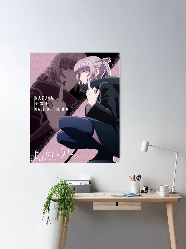 Nazuna ナズナ, Call Of The Night - Yofukashi no Uta Poster for Sale by  B-love