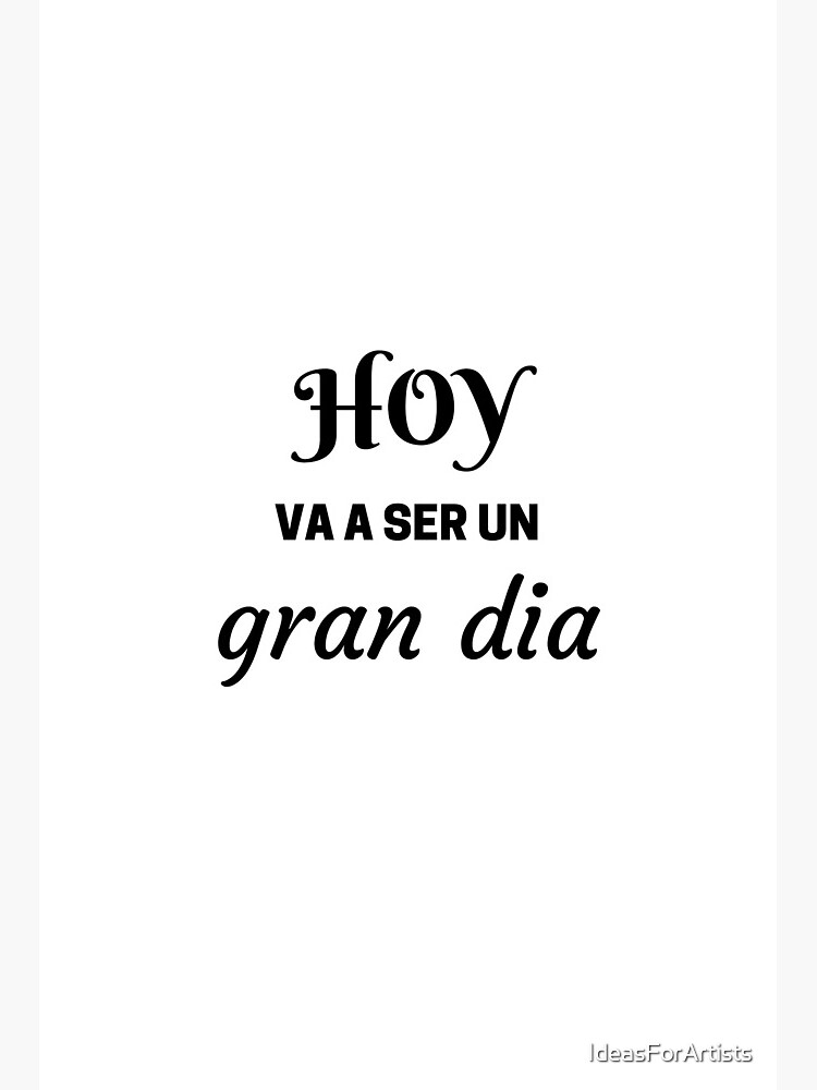 Hoy Va A Ser Un Gran Dia Spanish Art Board Print By Ideasforartists Redbubble